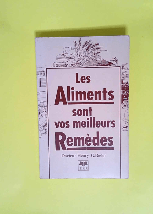 Les aliments sont vos meilleurs remedes.  – Docteur Henry G. Bieler