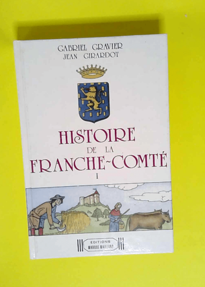 Histoire de la Franche-Comté  - Gabriel Gravier