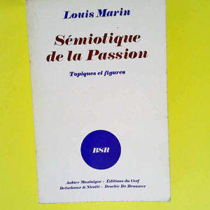 Sémiotique de la Passion Topiques et figures  – Louis marin