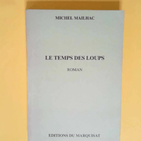 Le temps des loups  – Michel Mailhac