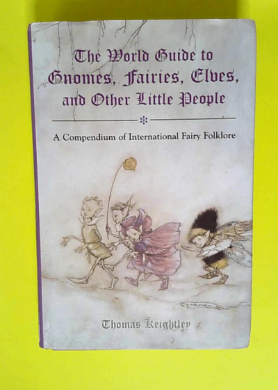 The World Guide to Gnomes Fairies Elves & Other Little People  - Thomas Keightley