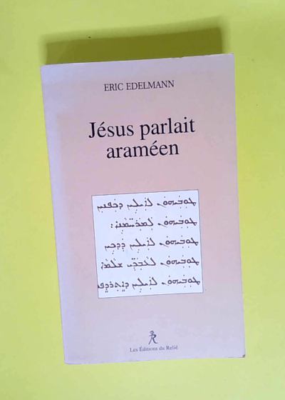 Jésus parlait araméen  - Eric Edelmann