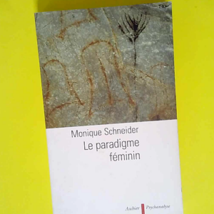 Le Paradigme féminin  – Monique Schnei...
