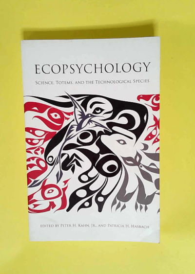 Ecopsychology Science Totems and the Technological Species - Peter H. Kahn Jr.