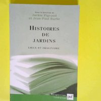 Histoires de jardins Lieux et imaginaire – Jackie Pigeaud