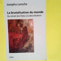 La brutalisation du monde Du retrait des Etat...