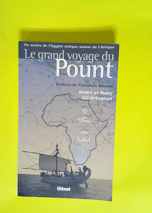 Le grand voyage du Pount Un Navire de l Egypte antique autour de l Afrique – André Gil-Artagnan