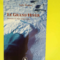 Le Grand Hiver. Damien II base antarctique  &...