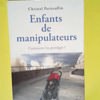 Enfants de manipulateurs Comment les protége...