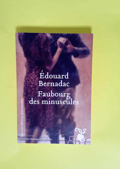 Faubourg des minuscules  - Edouard Bernadac