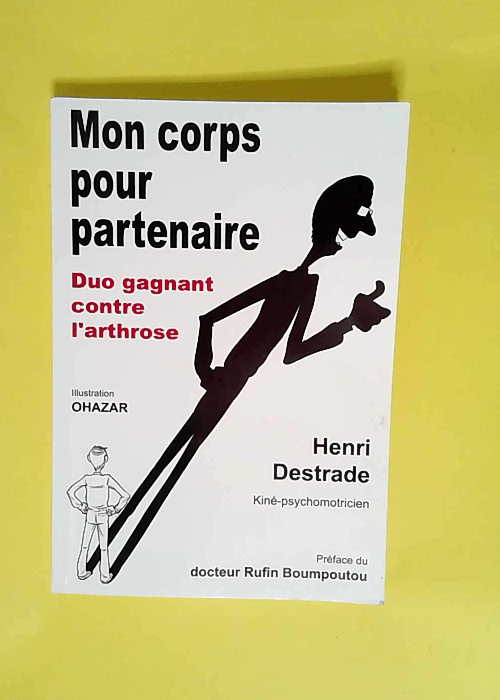 Mon corps pour partenaire Duo gagnant contre l arthrose – Henri Destrade