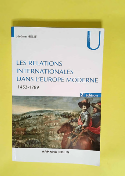 Les relations internationales dans l Europe moderne  - Jérôme Hélie