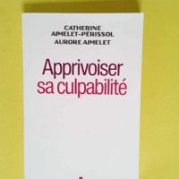 Apprivoiser sa culpabilité  – Aurore A...