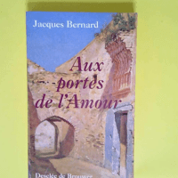 Aux portes de l amour  – Jacques Bernar...