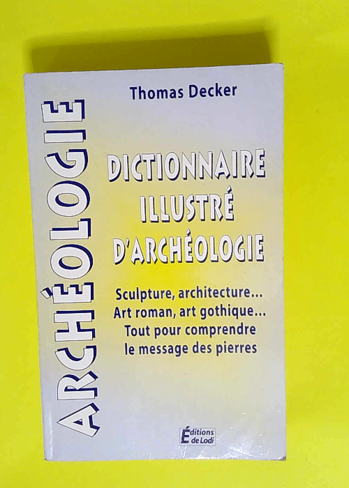 Dictionnaire illustre d archéologie  – Thomas Decker