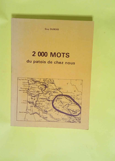 2000 Mots Du Patois De Chez Nous  - Guy Dubois