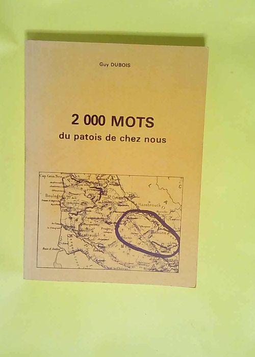 2000 Mots Du Patois De Chez Nous  – Guy...
