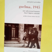 Guelma 1945  – Jean-Pierre Peyroulou