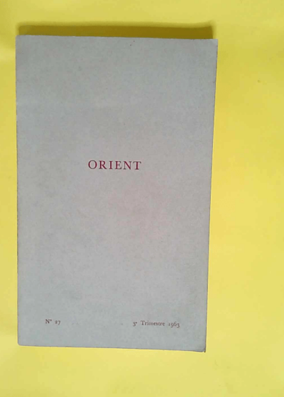 Orient revue trimestrielle n°27 - 3eme trimestre 1963 -