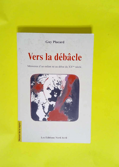 Vers la débâcle  - Placard Guy