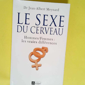 Le sexe du cerveau  – Jean-Albert Meyna...