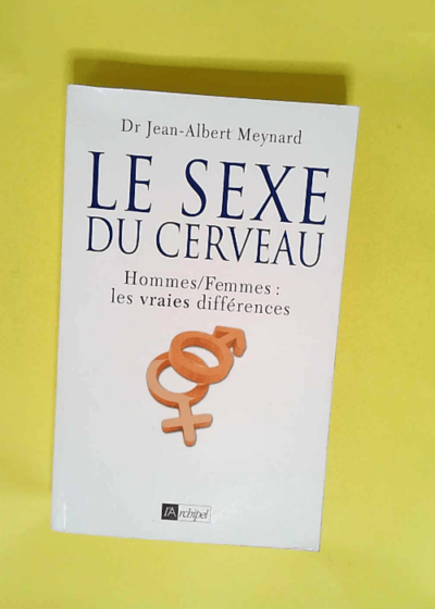 Le sexe du cerveau  - Jean-Albert Meynard