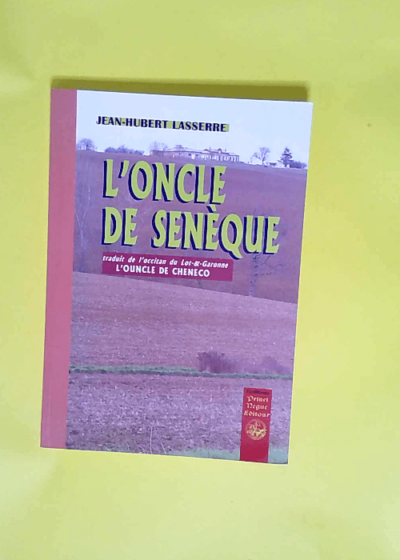 L oncle de seneque - l ouncle de cheneco  - Lasserre J.-h.