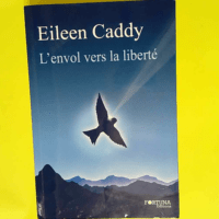 L envol vers la liberté  – Eileen Cadd...