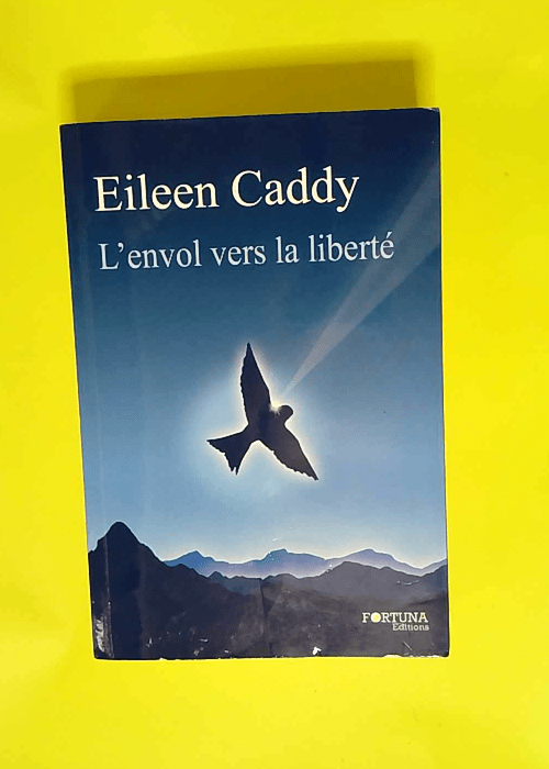 L envol vers la liberté  – Eileen Caddy