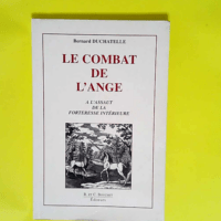 LE COMBAT DE L ANGE. A l assaut de la fortere...