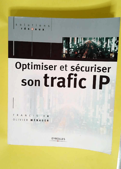 Optimiser et sécuriser son trafic IP  - Francis Ia