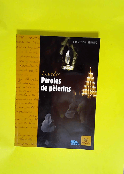 Lourdes Paroles de pelerins – Christophe Henning