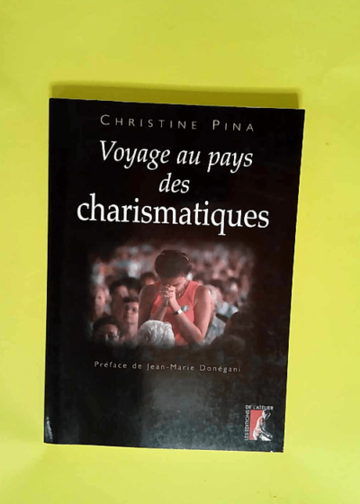 Voyage au pays des charismatiques  - C. Pina