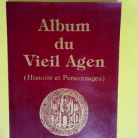 Album Du Vieil Agen (Histoire Et Personnages)...