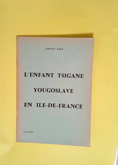 L’enfant tsigane 
yougoslave en Ile-de-France - Joël Viarteix