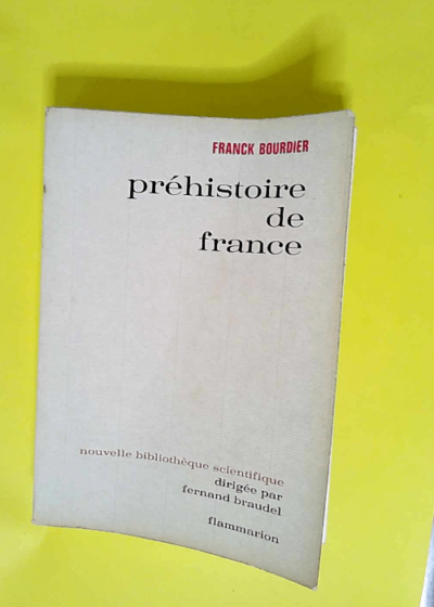 Prehistoire De France - Collection Nouvelle Bibliothèque Scientifique.  - Franck Bourdier