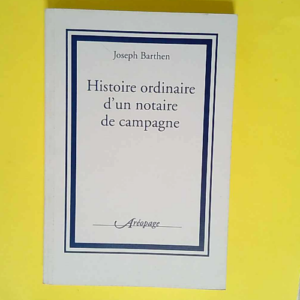 Histoire Ordinaire d un Notaire de Campagne  ...