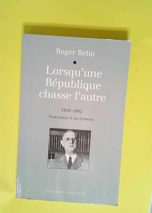 Lorsqu une république chasse l autre  – R. Belin