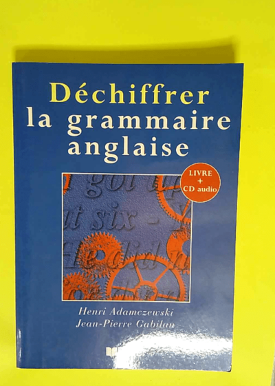 Déchiffrer la grammaire anglaise  - Henri Adamcwevski