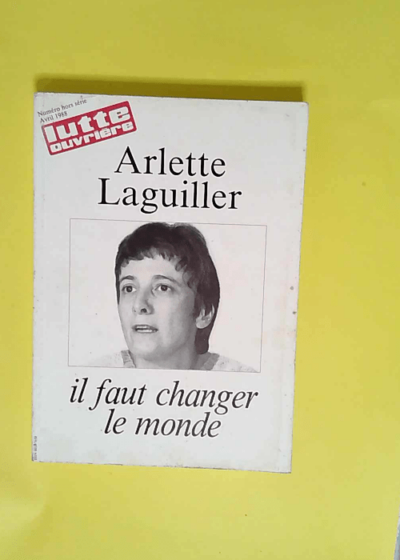 Lutte Ouvriere Hors Serie - Il Faut Changer Le Monde - Laguiller Arlette