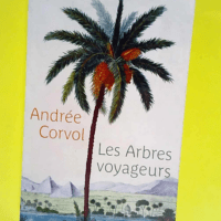 Les arbres voyageurs  – Andrée Corvol