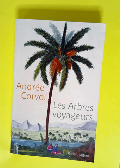 Les arbres voyageurs  - Andrée Corvol