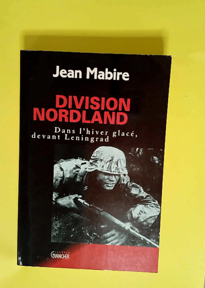 Division Nordland Dans l Hiver glacé devant Leningrad - Jean Mabire