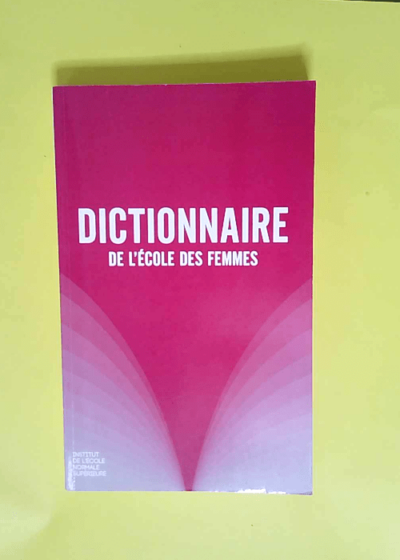 Dictionnaire de l école des femmes  - École Normale Supérieure