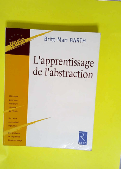 L apprentissage de l abstraction  - Britt-Mari Barth