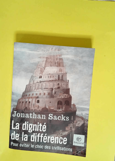 La Dignité de la différence Pour éviter le choc des civilisations - Jonathan Sacks