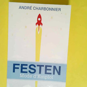 Festen Mode d Emploi  – M. Andre Charbo...