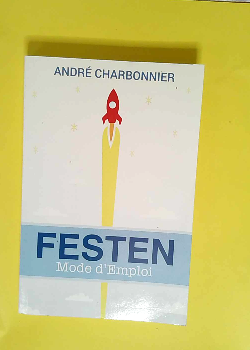 Festen Mode d Emploi  – M. Andre Charbo...