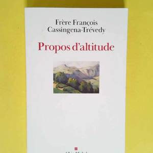 Propos d altitude  – François Cassinge...