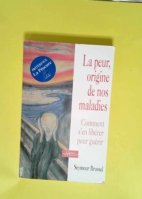 La peur origine de nos maladies  – Seymour Brussel